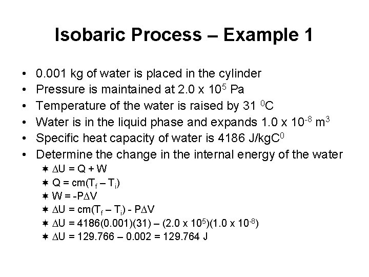 Isobaric Process – Example 1 • • • 0. 001 kg of water is