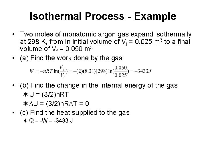 Isothermal Process - Example • Two moles of monatomic argon gas expand isothermally at