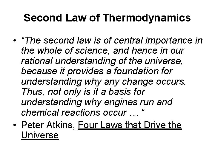Second Law of Thermodynamics • “The second law is of central importance in the