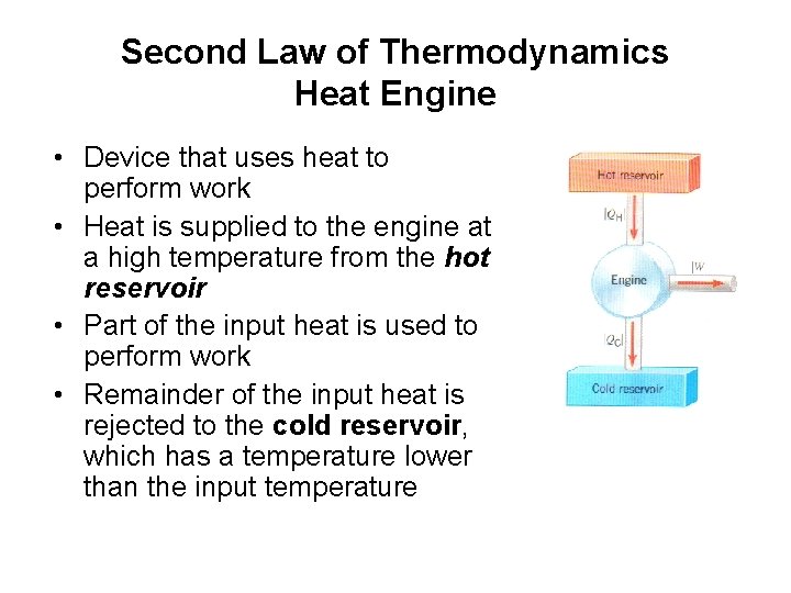 Second Law of Thermodynamics Heat Engine • Device that uses heat to perform work
