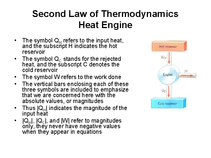 Second Law of Thermodynamics Heat Engine • The symbol QH refers to the input