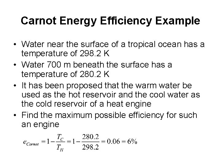 Carnot Energy Efficiency Example • Water near the surface of a tropical ocean has