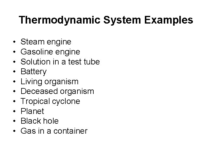 Thermodynamic System Examples • • • Steam engine Gasoline engine Solution in a test