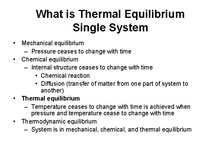 What is Thermal Equilibrium Single System • Mechanical equilibrium – Pressure ceases to change