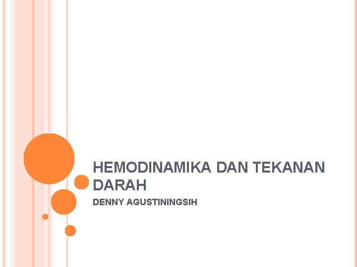HEMODINAMIKA DAN TEKANAN DARAH DENNY AGUSTININGSIH 