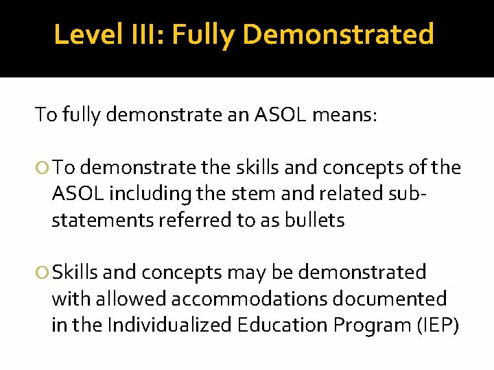 Level III: Fully Demonstrated To fully demonstrate an ASOL means: To demonstrate the skills