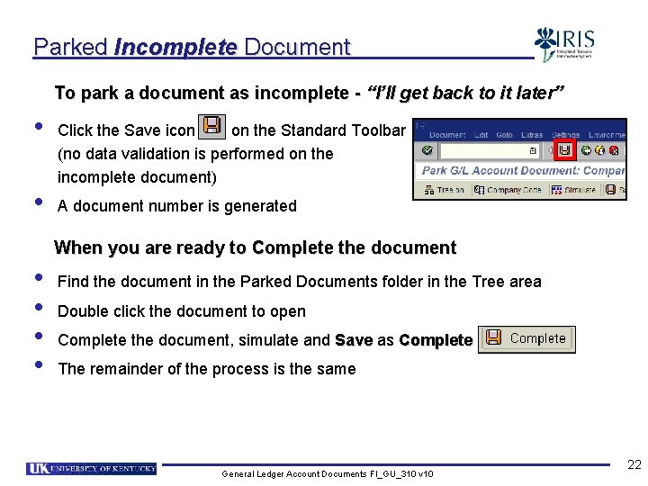 Parked Incomplete Document To park a document as incomplete - “I’ll get back to