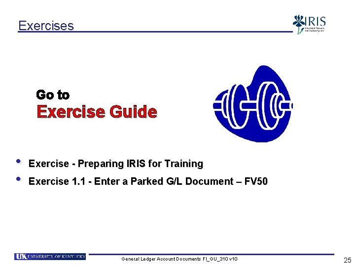 Exercises Go to Exercise Guide • • Exercise - Preparing IRIS for Training Exercise