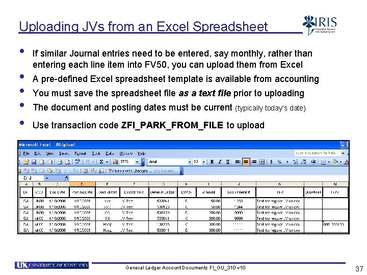 Uploading JVs from an Excel Spreadsheet • • • If similar Journal entries need