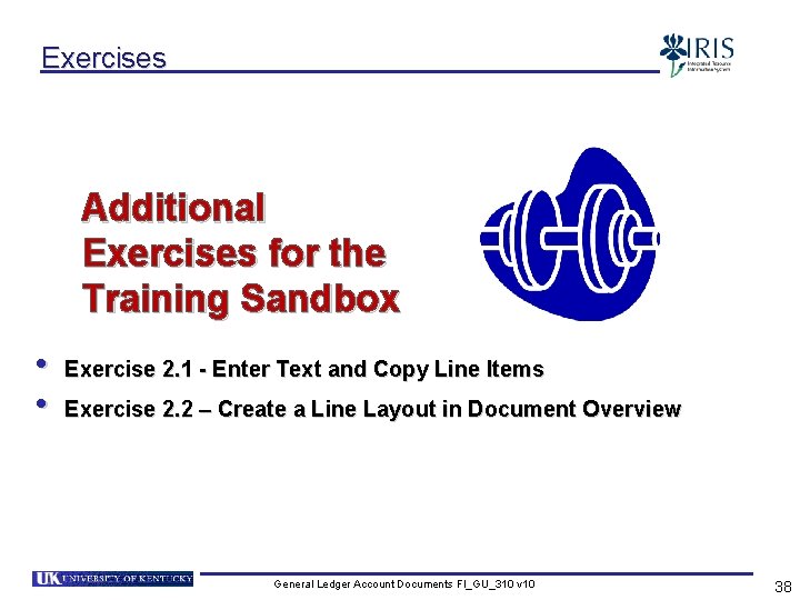 Exercises Additional Exercises for the Training Sandbox • • Exercise 2. 1 - Enter