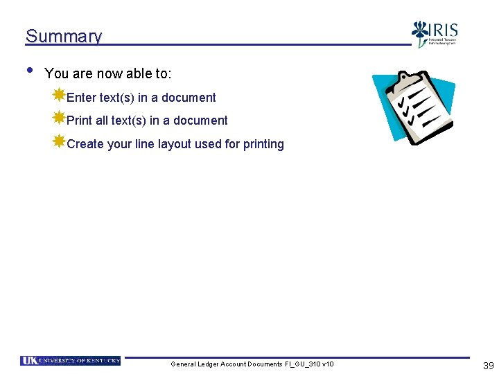 Summary • You are now able to: Enter text(s) in a document Print all