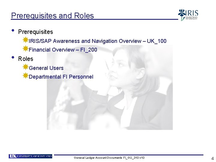 Prerequisites and Roles • Prerequisites • Roles IRIS/SAP Awareness and Navigation Overview – UK_100