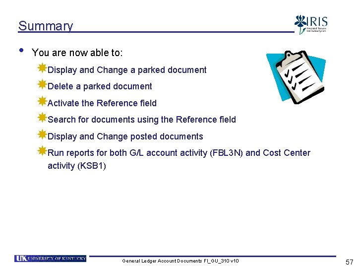 Summary • You are now able to: Display and Change a parked document Delete