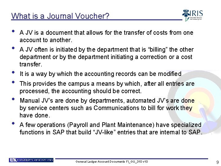 What is a Journal Voucher? • • • A JV is a document that