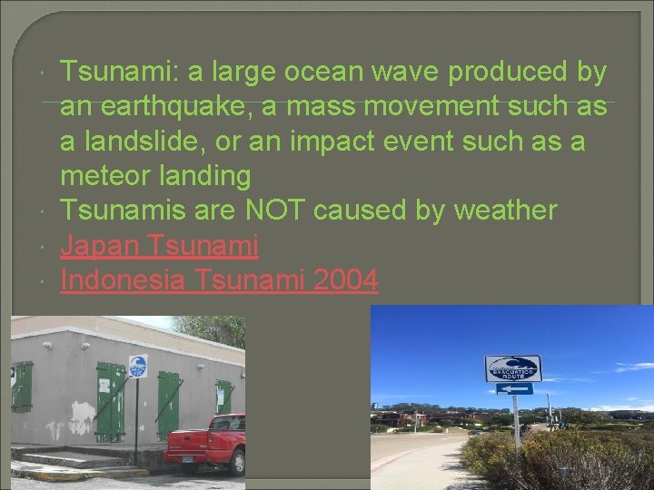  Tsunami: a large ocean wave produced by an earthquake, a mass movement such