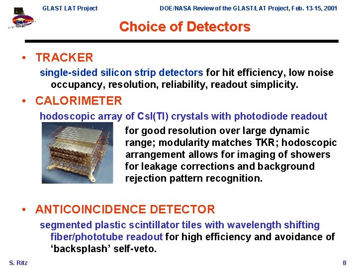 GLAST LAT Project DOE/NASA Review of the GLAST/LAT Project, Feb. 13 -15, 2001 Choice