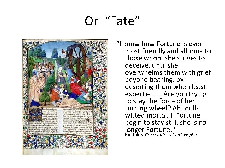 Or “Fate” "I know how Fortune is ever most friendly and alluring to those