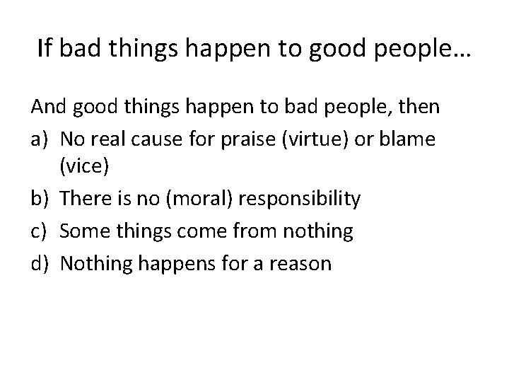 If bad things happen to good people… And good things happen to bad people,