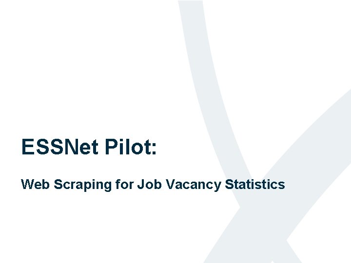 ESSNet Pilot: Web Scraping for Job Vacancy Statistics 