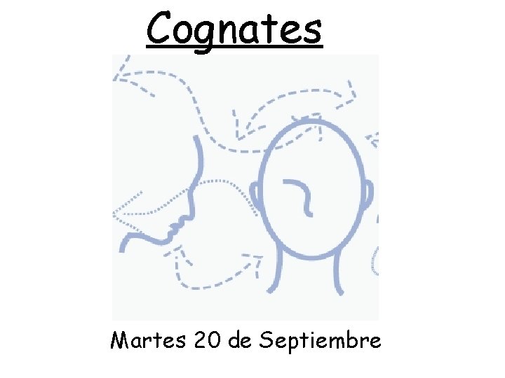 Cognates Martes 20 de Septiembre 