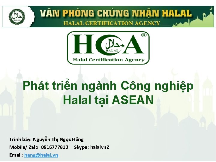 Phát triển ngành Công nghiệp Halal tại ASEAN Trình bày: Nguyễn Thị Ngọc Hằng