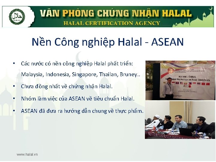 Nền Công nghiệp Halal - ASEAN • Các nước có nền công nghiệp Halal