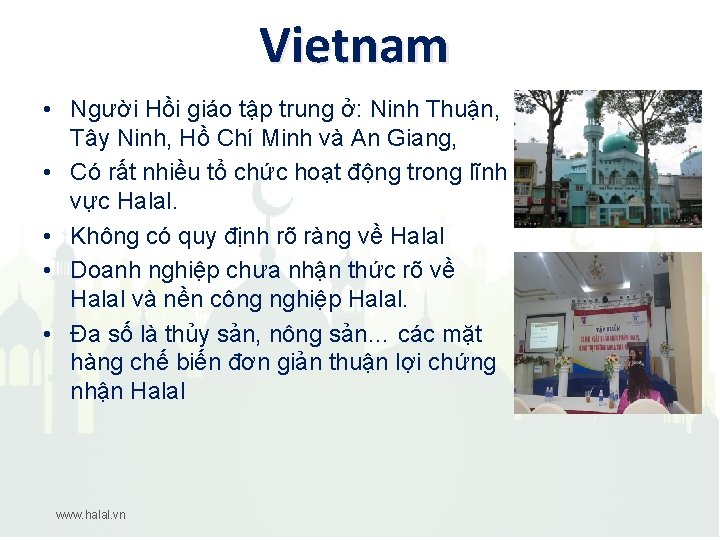 Vietnam • Người Hồi giáo tập trung ở: Ninh Thuận, Tây Ninh, Hồ Chí