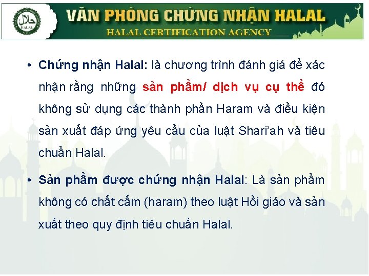  • Chứng nhận Halal: là chương trình đánh giá để xác nhận rằng