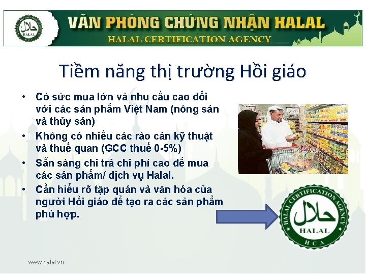 Tiềm năng thị trường Hồi giáo • Có sức mua lớn và nhu cầu