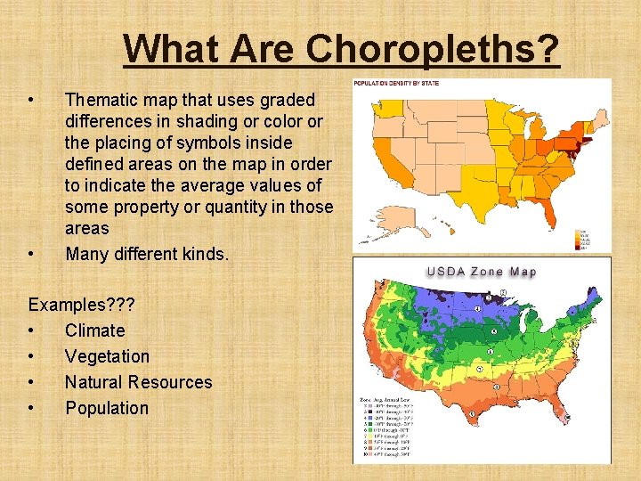 What Are Choropleths? • • Thematic map that uses graded differences in shading or