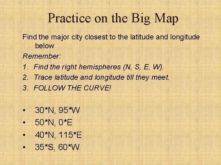 Practice on the Big Map Find the major city closest to the latitude and