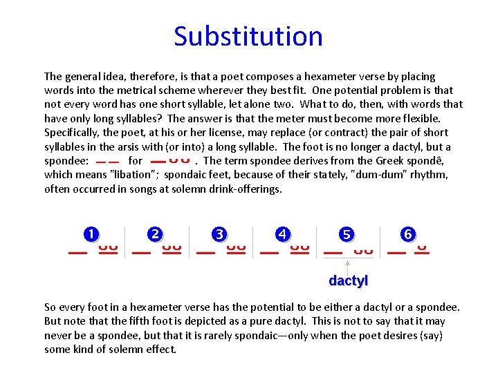 Substitution The general idea, therefore, is that a poet composes a hexameter verse by