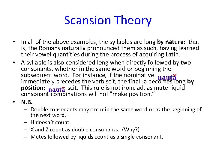 Scansion Theory • In all of the above examples, the syllables are long by