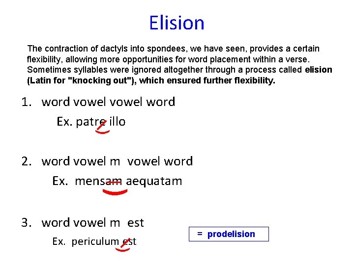 Elision The contraction of dactyls into spondees, we have seen, provides a certain flexibility,