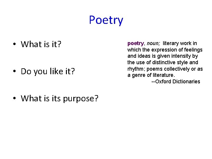 Poetry • What is it? • Do you like it? • What is its