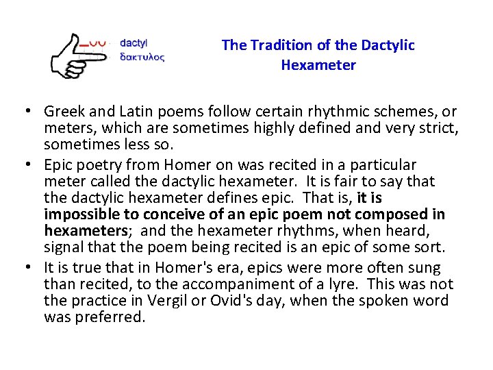 The Tradition of the Dactylic Hexameter • Greek and Latin poems follow certain rhythmic