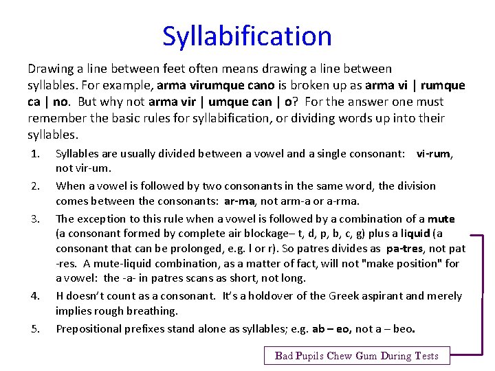 Syllabification Drawing a line between feet often means drawing a line between syllables. For