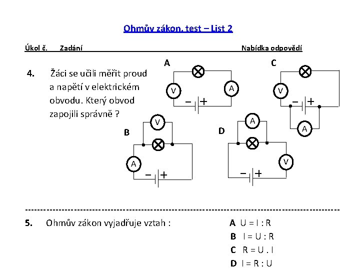 Ohmův zákon, test – List 2 Úkol č. 4. Zadání Nabídka odpovědí Žáci se