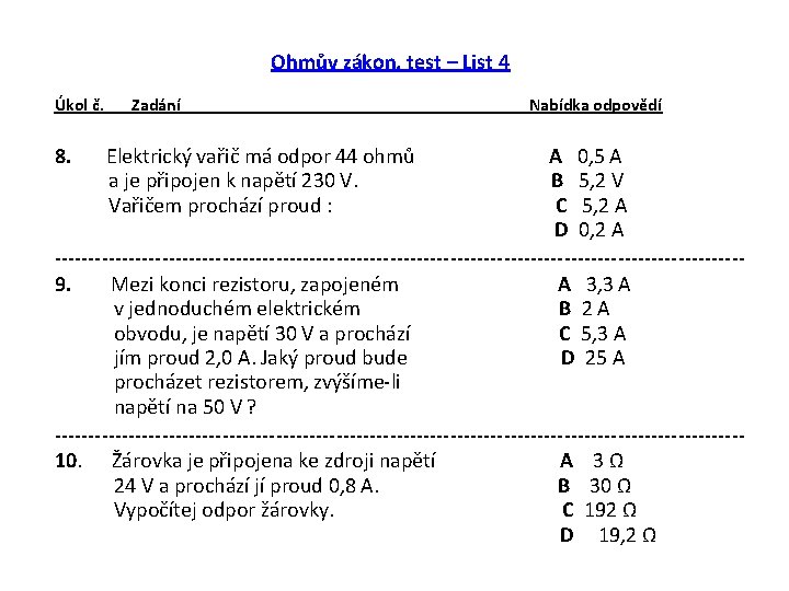 Ohmův zákon, test – List 4 Úkol č. 8. Zadání Elektrický vařič má odpor