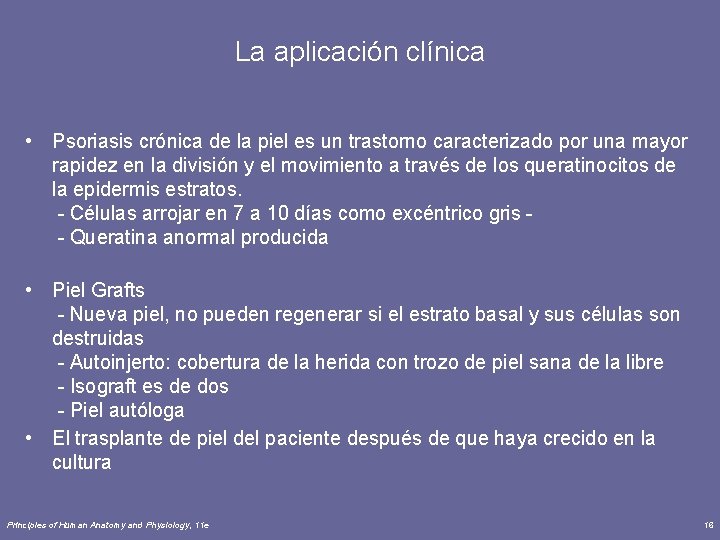 La aplicación clínica • Psoriasis crónica de la piel es un trastorno caracterizado por