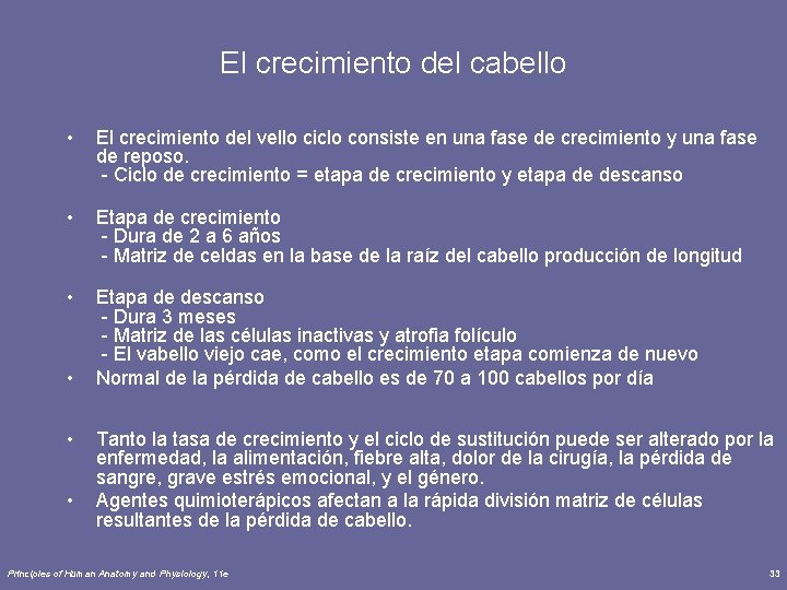 El crecimiento del cabello • El crecimiento del vello ciclo consiste en una fase