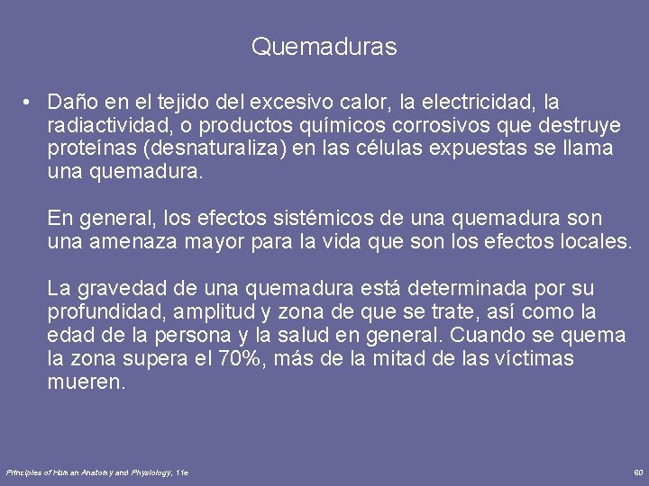 Quemaduras • Daño en el tejido del excesivo calor, la electricidad, la radiactividad, o