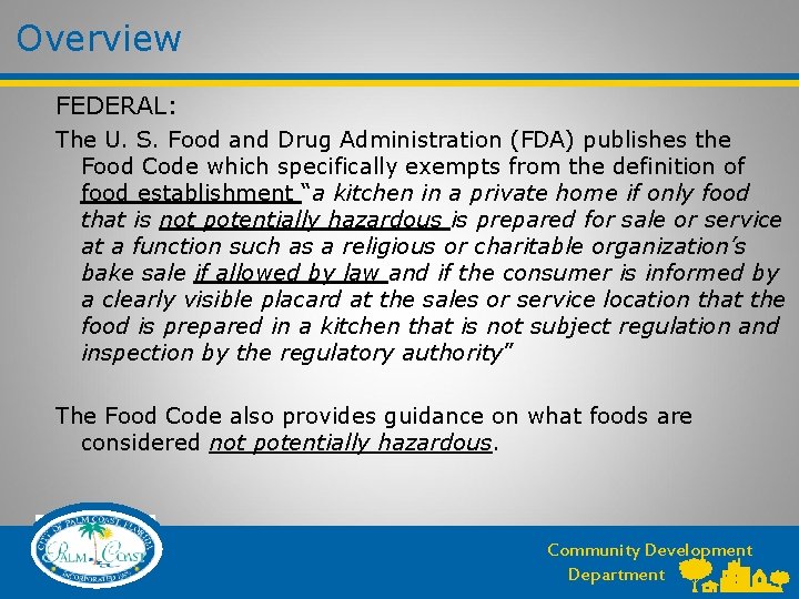 Overview FEDERAL: The U. S. Food and Drug Administration (FDA) publishes the Food Code