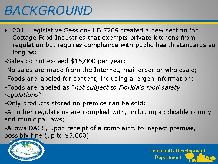 BACKGROUND • 2011 Legislative Session- HB 7209 created a new section for Cottage Food