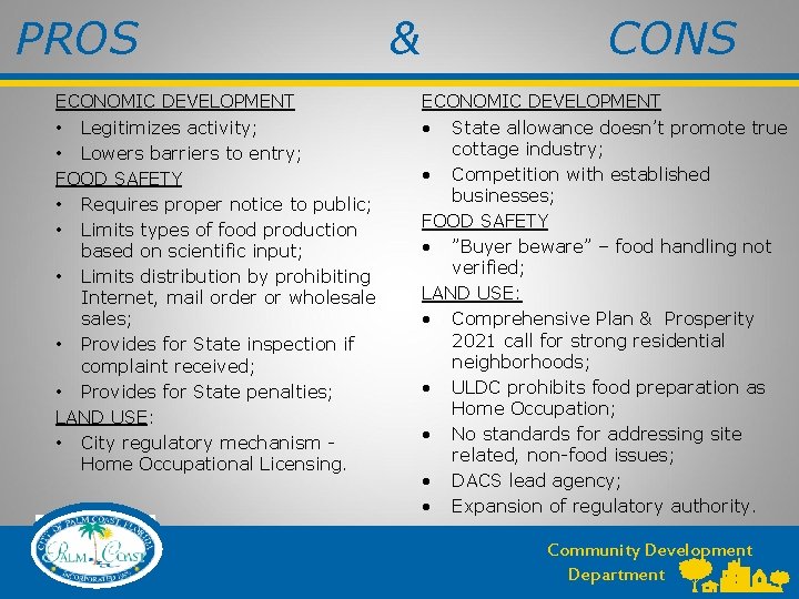 PROS ECONOMIC DEVELOPMENT • Legitimizes activity; • Lowers barriers to entry; FOOD SAFETY •