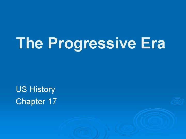 The Progressive Era US History Chapter 17 