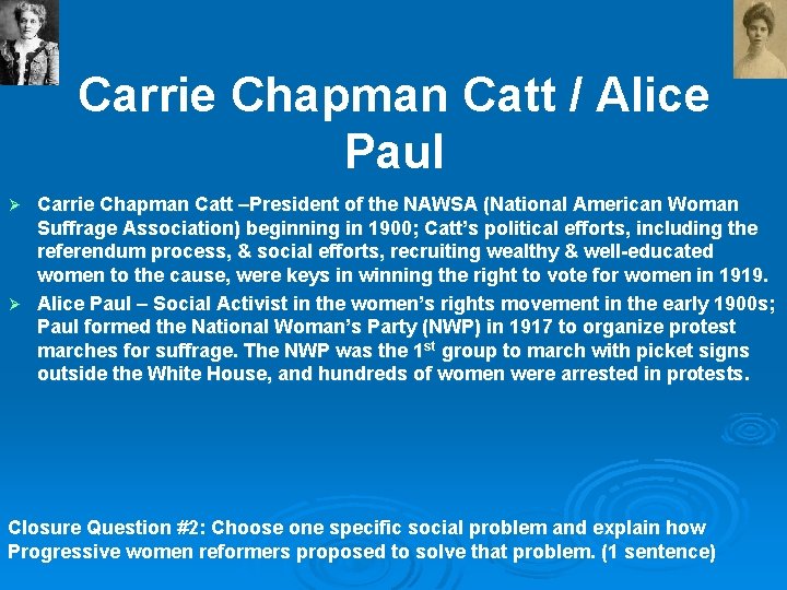 Carrie Chapman Catt / Alice Paul Carrie Chapman Catt –President of the NAWSA (National