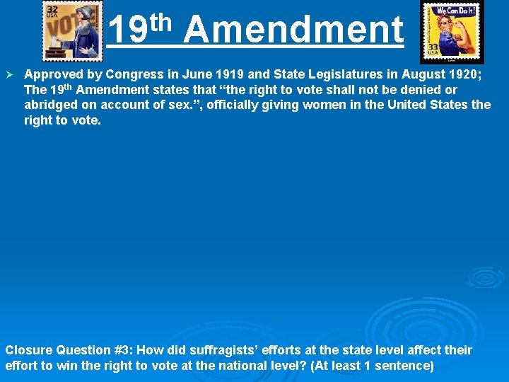 th 19 Ø Amendment Approved by Congress in June 1919 and State Legislatures in th 19 Ø Amendment Approved by Congress in June 1919 and State Legislatures in