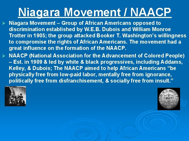 Niagara Movement / NAACP Niagara Movement – Group of African Americans opposed to discrimination