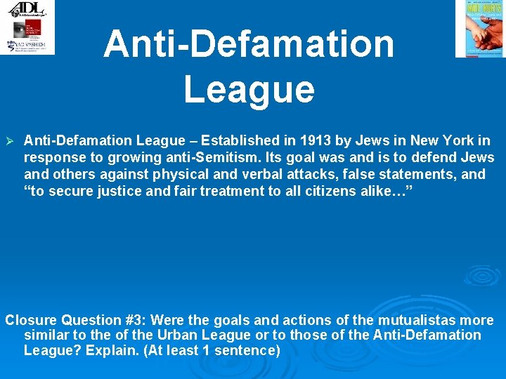 Anti-Defamation League Ø Anti-Defamation League – Established in 1913 by Jews in New York